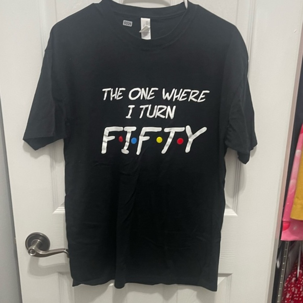 Black t shirt “the one where I turned fifty”large